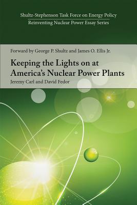 Keeping the Lights on at America’s Nuclear Power Plants By Jeremy Carl, David Fedor Cover Image