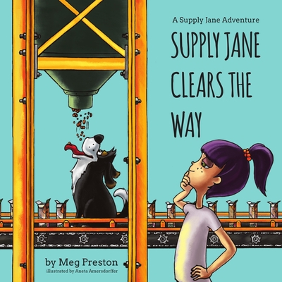Supply Jane Clears the Way: A Supply Chain and Manufacturing Adventure for Kids (The Supply Jane & Fifo Adventures)