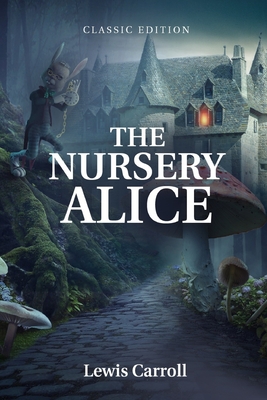 The Nursery Alice: With original illustration (Paperback