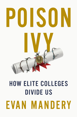 Poison Ivy: How Elite Colleges Divide Us By Evan Mandery Cover Image