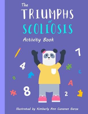 The Triumphs of Scoliosis: Activity Book By Kimberly Ann Cunanan Garza, Kimberly Ann Cunanan Garza (Illustrator) Cover Image