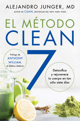 CLEAN 7 \ El Método Clean 7 (Spanish edition): Detoxifica y rejuvenece tu cuerpo en tan sólo siete días Cover Image