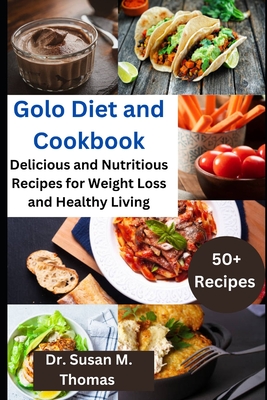 Golo Diet and Cookbook: Delicious and Nutritious Recipes for Weight Loss and Healthy Living Cover Image