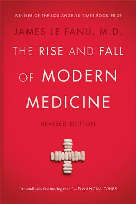 The Rise and Fall of Modern Medicine: Revised Edition Cover Image