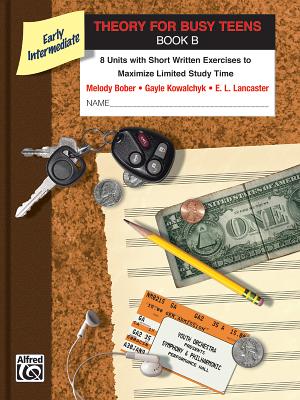 Theory for Busy Teens, Bk B: 8 Units with Short Written Exercises to Maximize Limited Study Time (Piano for Busy Teens) Cover Image