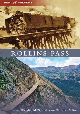 Rollins Pass (Past and Present) By B. Travis Wright, Kate Wright Cover Image