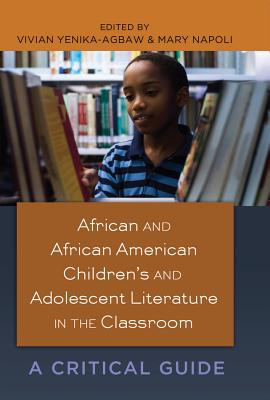 African and African American Children's and Adolescent Literature in the Classroom: A Critical Guide (Black Studies and Critical Thinking #11) Cover Image