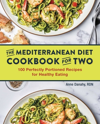 The Mediterranean Diet Cookbook for Two: 100 Perfectly Portioned Recipes for Healthy Eating Cover Image