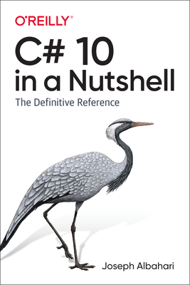 C# 10 in a Nutshell: The Definitive Reference By Joseph Albahari Cover Image