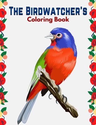 Download The Birdwatcher S Coloring Book Gorgeous Coloring Pages Of Famous Birds For Bird Lovers And Birdwatchers Educational Activity For Kids And Adults Paperback Children S Book World