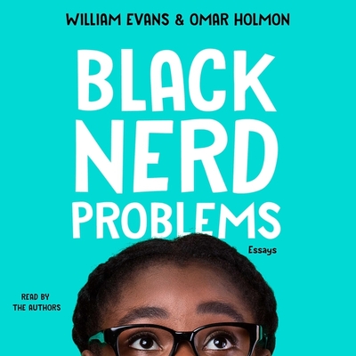 Black Nerd Problems: Essays By William Evans, William Evans (Read by), Omar Holmon Cover Image