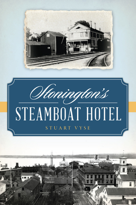 Stonington's Steamboat Hotel (Landmarks) By Stuart Vyse Cover Image
