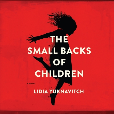 The Small Backs of Children By Lidia Yuknavitch, Amanda Dolan (Read by) Cover Image