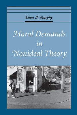 Moral Demands in Nonideal Theory (Oxford Ethics) | Paragraphs Bookstore