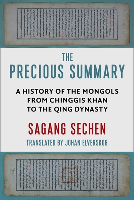 The Precious Summary: A History of the Mongols from Chinggis Khan to the Qing Dynasty Cover Image