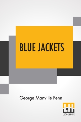 Blue Jackets: Or, The Log Of The Teaser By George Manville Fenn Cover Image