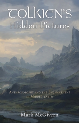 Tolkien's Hidden Pictures: Anthroposophy and the Enchantment in Middle-Earth Cover Image