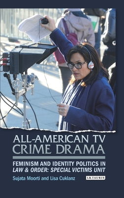 All-American TV Crime Drama: Feminism and Identity Politics in Law and Order: Special Victims Unit (Library of Gender and Popular Culture) Cover Image