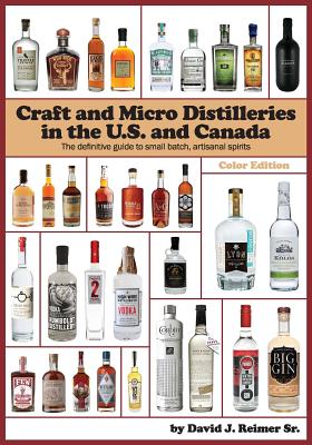 Craft and Micro Distilleries in the U.S. and Canada, 4th Edition (Color) By David J. Reimer Sr Cover Image