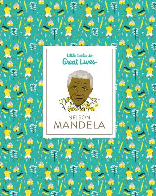 Little Guides to Great Lives: Nelson Mandela By Isabel Thomas, Hannah Warren (Illustrator) Cover Image