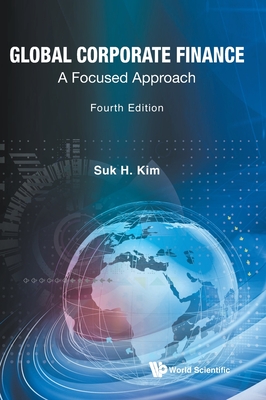 Global Corporate Finance: A Focused Approach (Fourth Edition) Cover Image