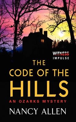 The Code of the Hills: An Ozarks Mystery By Nancy Allen Cover Image