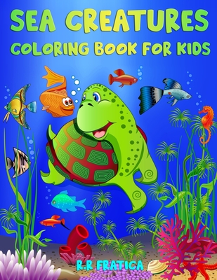 Sea Creatures Coloring Book for Kids: Incredible Sea Creatures and  Underwater Marine Life, a Coloring Book for Kids with Amazing Ocean Animals  (Paperback) | Theodore's Books