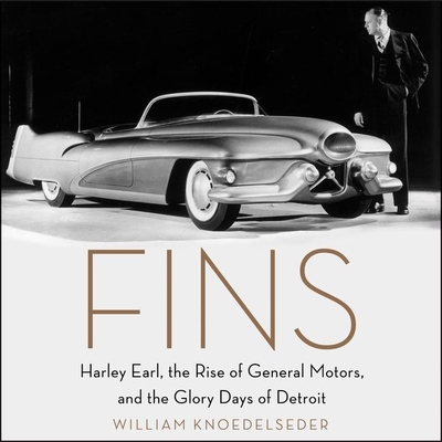 Fins Lib/E: Harley Earl, the Rise of General Motors, and the Glory Days of Detroit Cover Image
