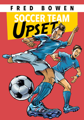 Soccer Team Upset (Fred Bowen Sports Story Series #10) By Fred Bowen Cover Image