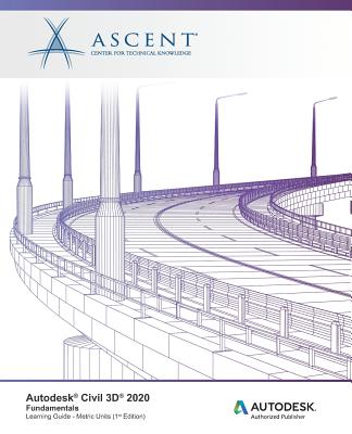 Autodesk Civil 3D 2020: Fundamentals (Metric Units): Autodesk Authorized Publisher Cover Image