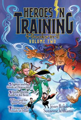 Heroes in Training 4-Books-in-1! Volume Two: Typhon and the Winds of Destruction; Apollo and the Battle of the Birds; Ares and the Spear of Fear; Cronus and the Threads of Dread Cover Image