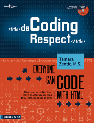 Decoding Respect: Everyone Can Code with HTML: Hands-On Activities That Teach Students Respect as They Learn Webpage Coding Cover Image
