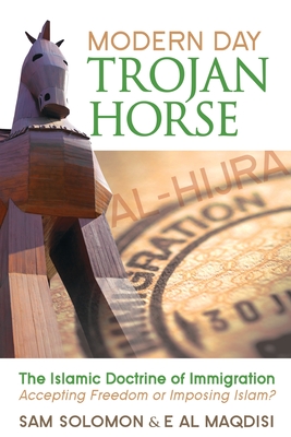 Modern Day Trojan Horse: Al-Hijra, the Islamic Doctrine of Immigration, Accepting Freedom or Imposing Islam? Cover Image