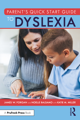 Parent's Quick Start Guide to Dyslexia By James W. Forgan, Noelle Balsamo Cover Image
