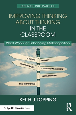 Improving Thinking about Thinking in the Classroom: What Works for Enhancing Metacognition Cover Image