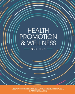Health Promotion and Wellness By Jessica Maureen Harris (Editor), Elizabeth Keida (Editor), Amy Bidwell (Editor) Cover Image