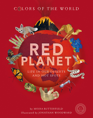 Red Planet: Life in our Deserts and Hot Spots By Moira Butterfield, Jonathan Woodward (Illustrator) Cover Image