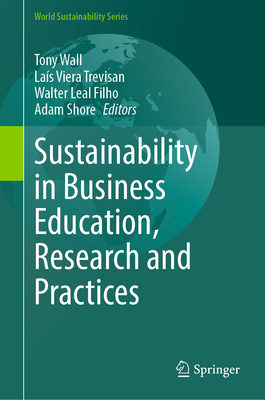 Sustainability in Business Education, Research and Practices (World Sustainability)