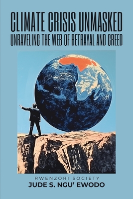 Climate Crisis Unmasked: Unraveling the Web of Betrayal and Greed Cover Image