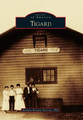 Tigard (Images of America) By Barbara Bennett Peterson Phd Cover Image