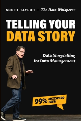 Telling Your Data Story: Data Storytelling for Data Management By Scott Taylor Cover Image