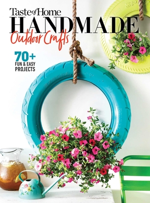 Taste of Home Handmade Outdoor Crafts: 70+ Fun & Easy Projects (TOH Handmade) Cover Image