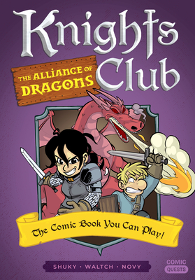 Knights Club: The Alliance of Dragons: The Comic Book You Can Play (Comic Quests #7) By Shuky, Waltch (Illustrator), Novy (Illustrator) Cover Image