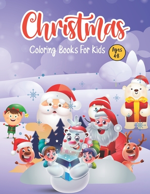 Christmas Coloring Books for kids ages 4-8: The ultimate Christmas Coloring  Book with Christmas Trees, Santa Claus, Reindeer, Snowman, and More! Let's  (Paperback)