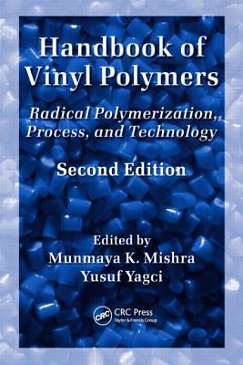 Handbook of Vinyl Polymers: Radical Polymerization, Process, and Technology Cover Image