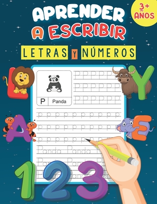 Aprender A Escribir Letras Y Numeros 3+ Años: Un libro de escritura para  aprender a trazar letras y números, practicar el alfabeto y el vocabulario  de (Paperback)