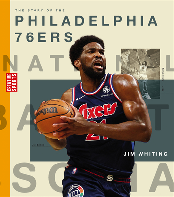 The Story of the Philadelphia 76ers (Creative Sports: A History of Hoops) Cover Image