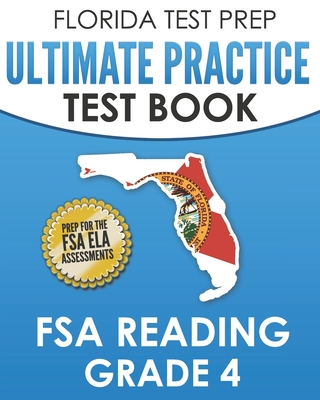 FLORIDA TEST PREP Ultimate Practice Test Book FSA Reading Grade 4: Includes 4 Complete FSA Reading Practice Tests By F. Hawas Cover Image