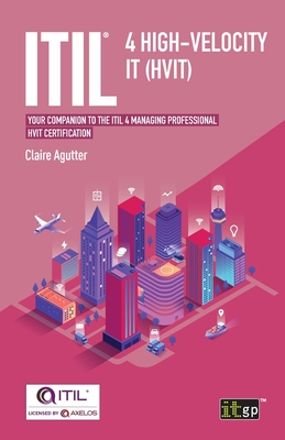 ITIL(R) 4 High-velocity IT (HVIT): Your companion to the ITIL 4 Managing Professional HVIT certification