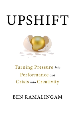 Upshift: Turning Pressure into Performance and Crisis into Creativity Cover Image